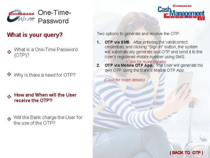 One-Time. Password What is your query? Two options to generate and receive the OTP: