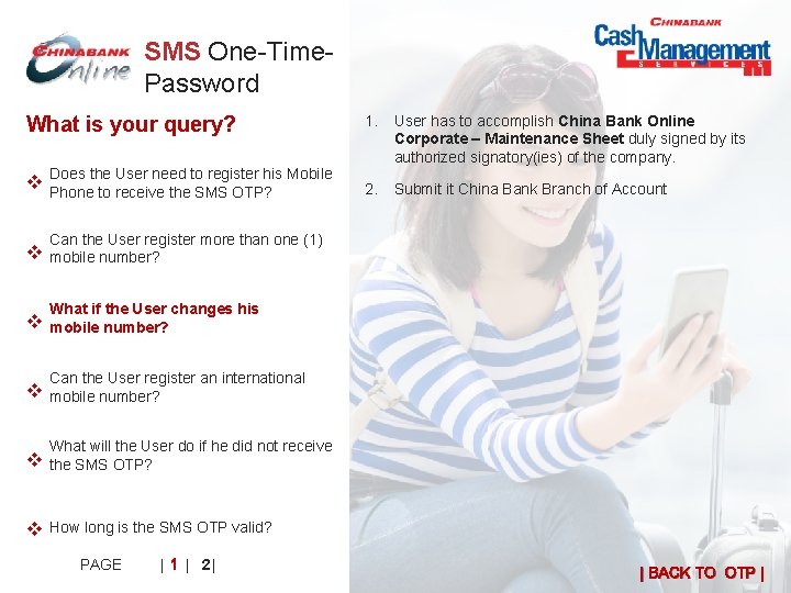 SMS One-Time. Password What is your query? Does the User need to register his