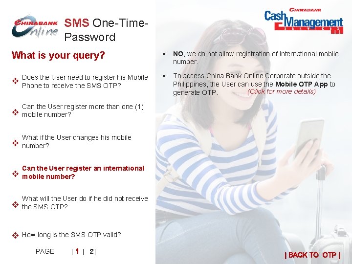 SMS One-Time. Password What is your query? Does the User need to register his