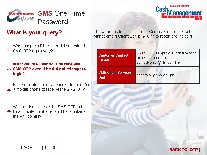 SMS One-Time. Password What is your query? The User has to call Customer Contact