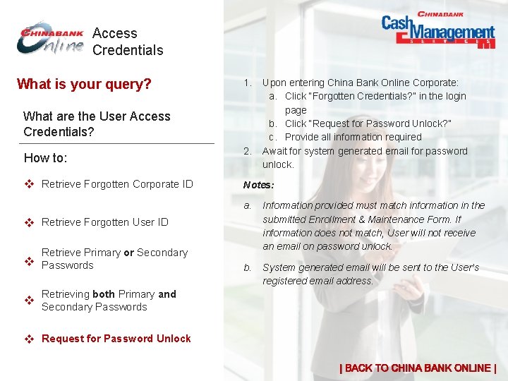 Access Credentials What is your query? 1. What are the User Access Credentials? How