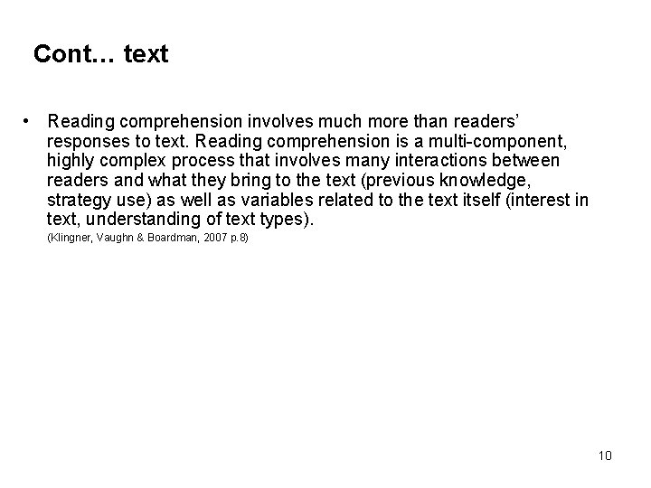 Cont… text • Reading comprehension involves much more than readers’ responses to text. Reading