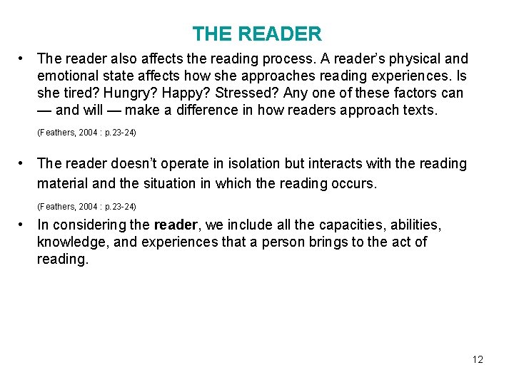 THE READER • The reader also affects the reading process. A reader’s physical and