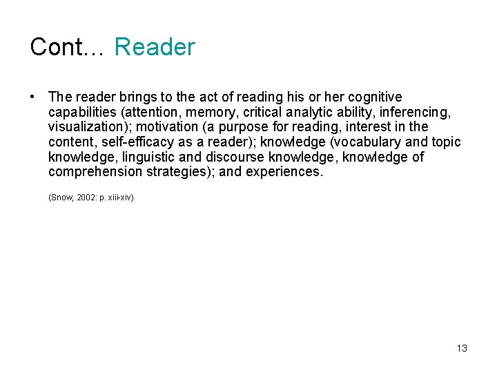 Cont… Reader • The reader brings to the act of reading his or her