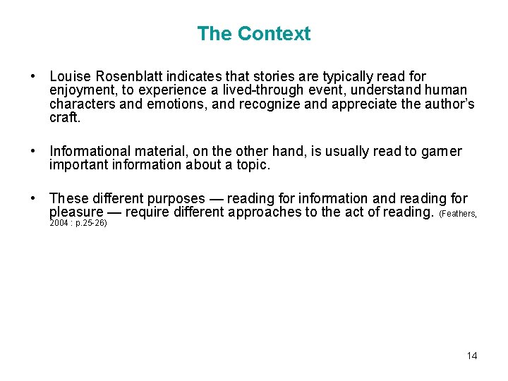 The Context • Louise Rosenblatt indicates that stories are typically read for enjoyment, to