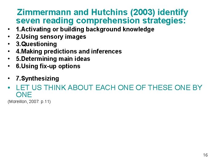 Zimmermann and Hutchins (2003) identify seven reading comprehension strategies: • • • 1. Activating