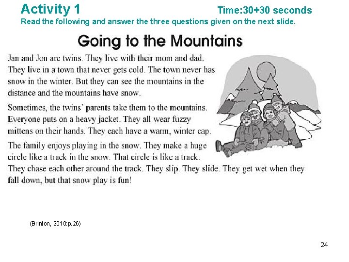 Activity 1 Time: 30+30 seconds Read the following and answer the three questions given