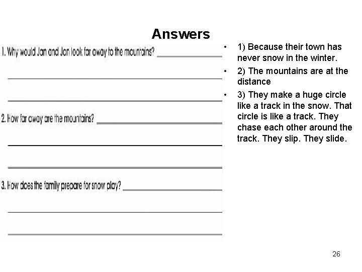 Answers • • • 1) Because their town has never snow in the winter.