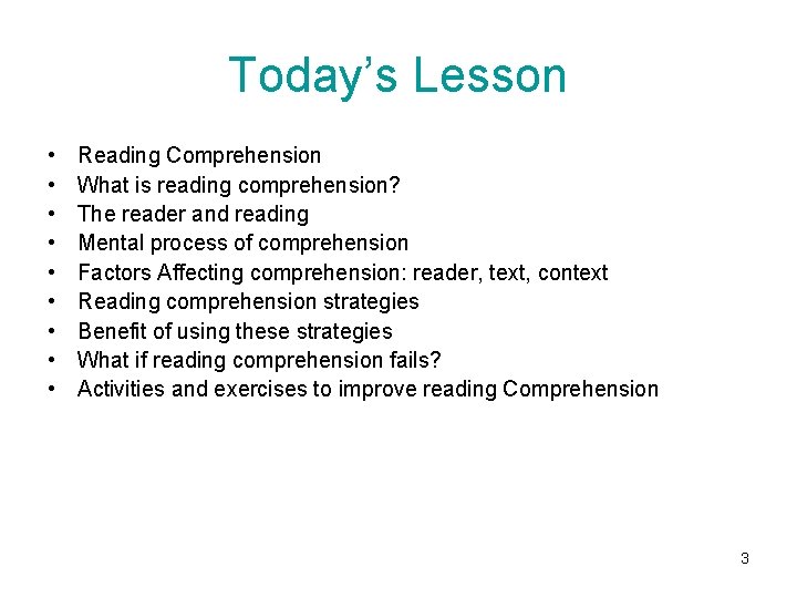 Today’s Lesson • • • Reading Comprehension What is reading comprehension? The reader and