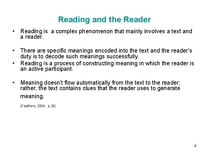 Reading and the Reader • Reading is a complex phenomenon that mainly involves a