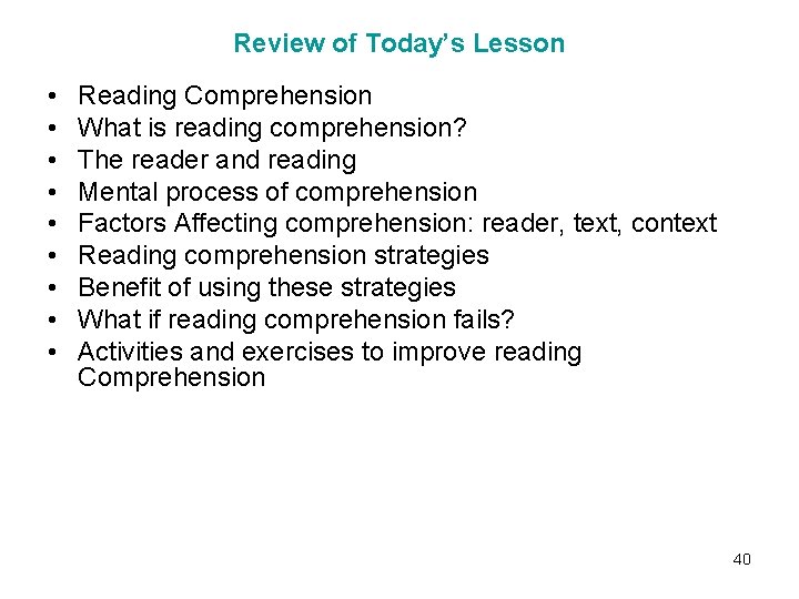 Review of Today’s Lesson • • • Reading Comprehension What is reading comprehension? The