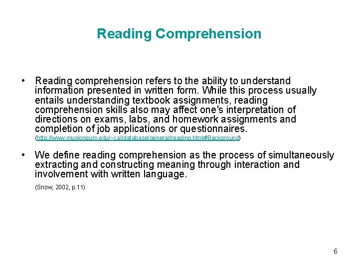 Reading Comprehension • Reading comprehension refers to the ability to understand information presented in