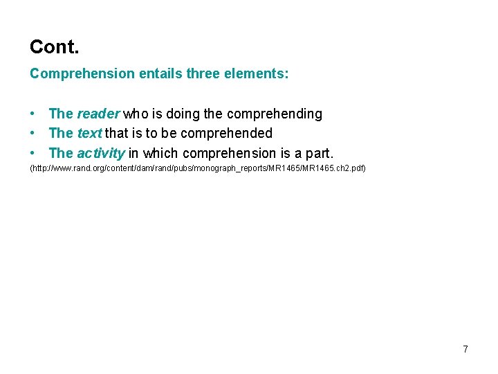 Cont. Comprehension entails three elements: • The reader who is doing the comprehending •