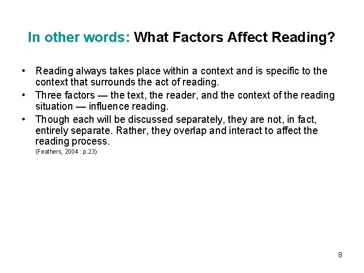 In other words: What Factors Affect Reading? • Reading always takes place within a