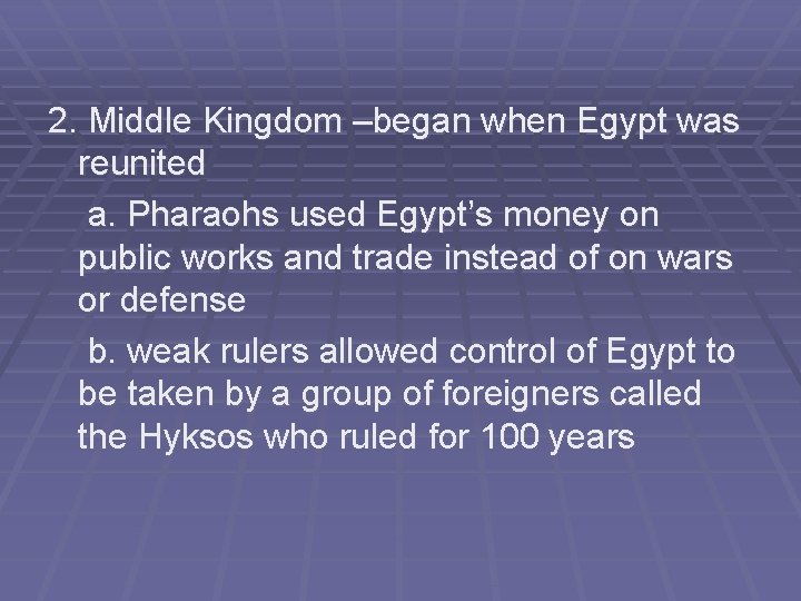 2. Middle Kingdom –began when Egypt was reunited a. Pharaohs used Egypt’s money on