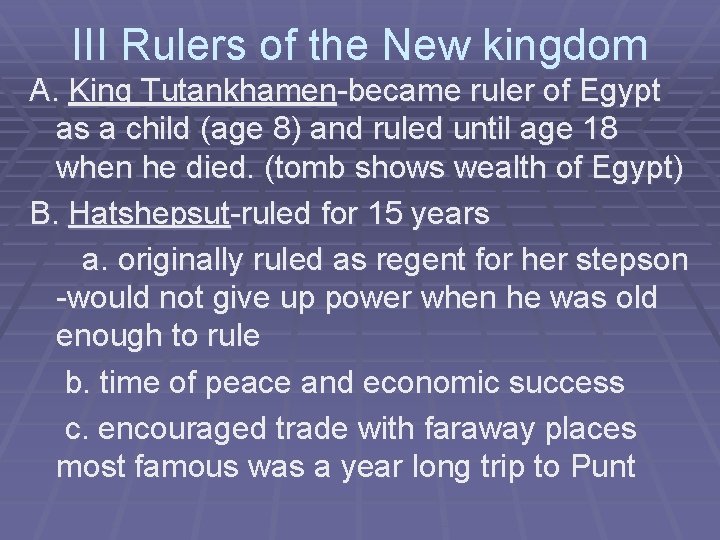 III Rulers of the New kingdom A. King Tutankhamen-became ruler of Egypt as a