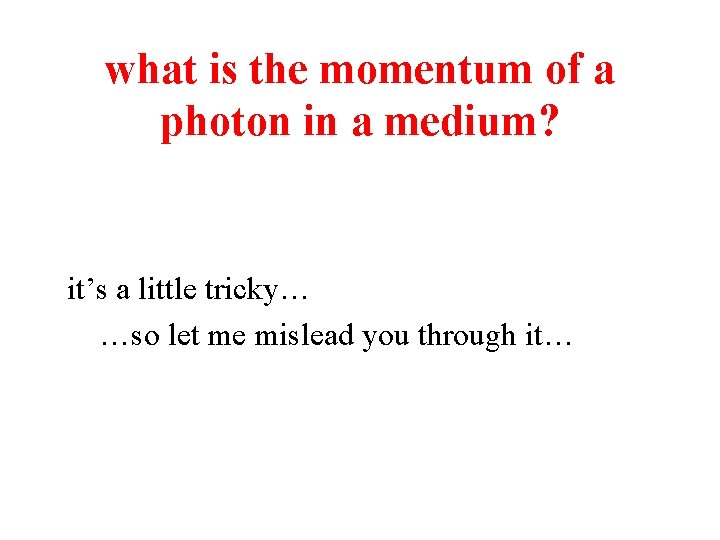 what is the momentum of a photon in a medium? it’s a little tricky…