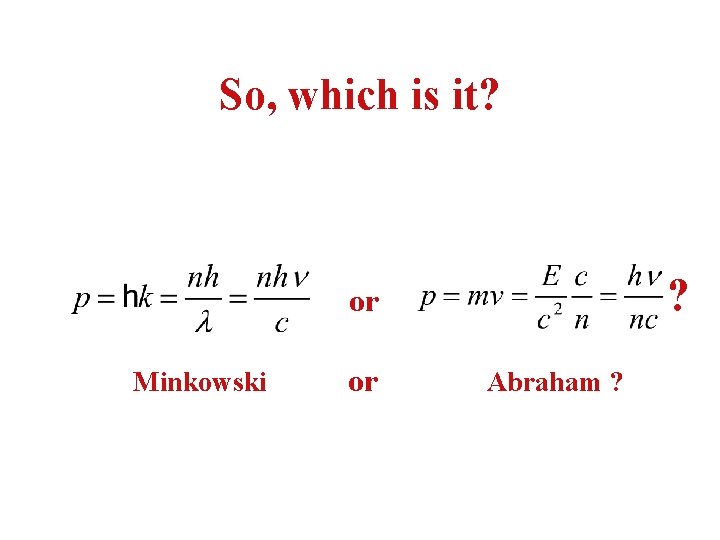 So, which is it? ? or Minkowski or Abraham ? 