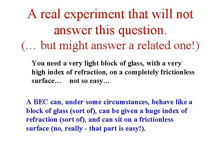 A real experiment that will not answer this question. (… but might answer a
