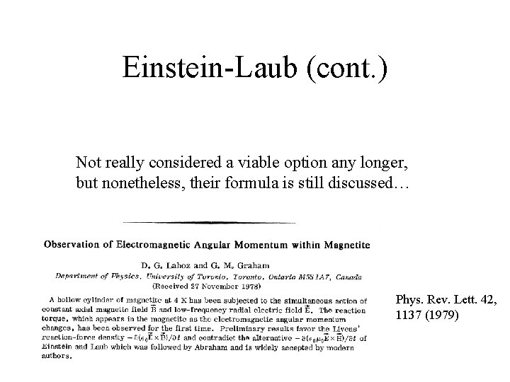 Einstein-Laub (cont. ) Not really considered a viable option any longer, but nonetheless, their