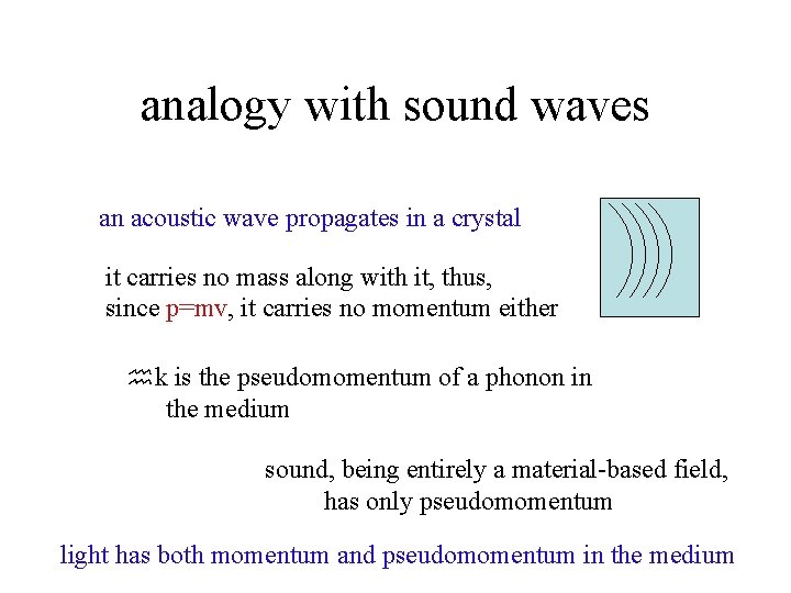 analogy with sound waves an acoustic wave propagates in a crystal it carries no