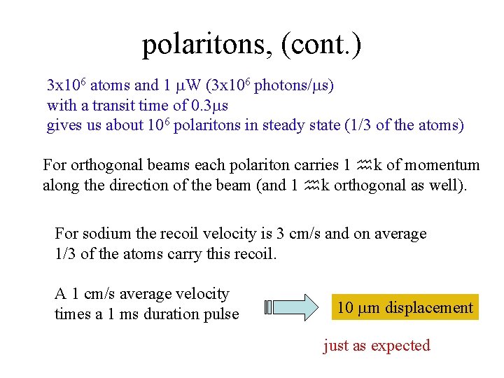 polaritons, (cont. ) 3 x 106 atoms and 1 m. W (3 x 106