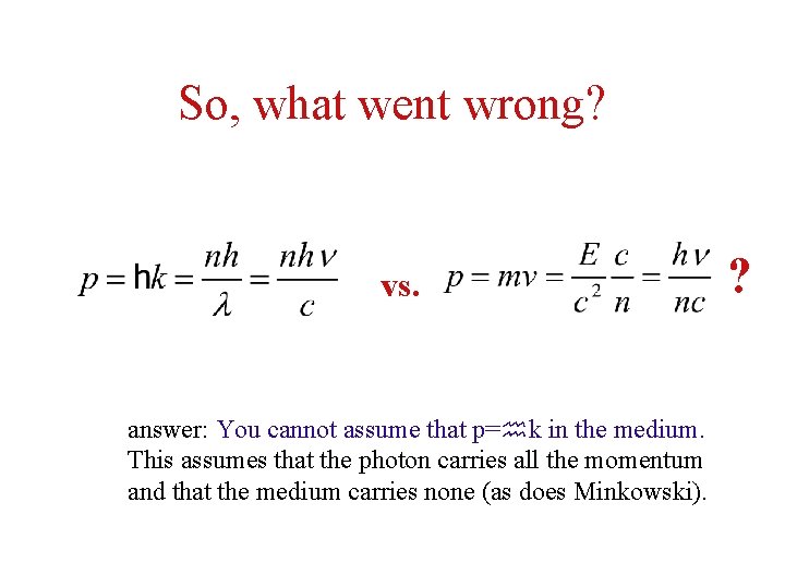 So, what went wrong? vs. answer: You cannot assume that p=hk in the medium.