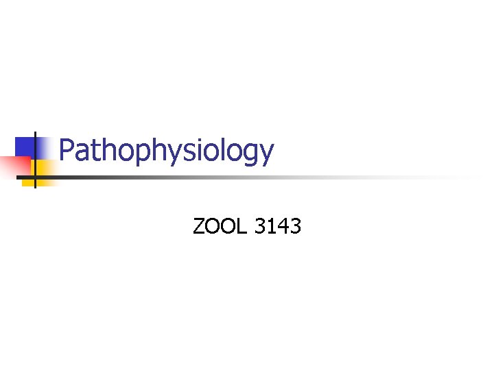 Pathophysiology ZOOL 3143 