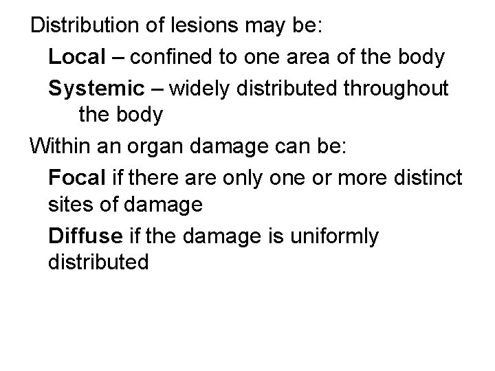 Distribution of lesions may be: Local – confined to one area of the body