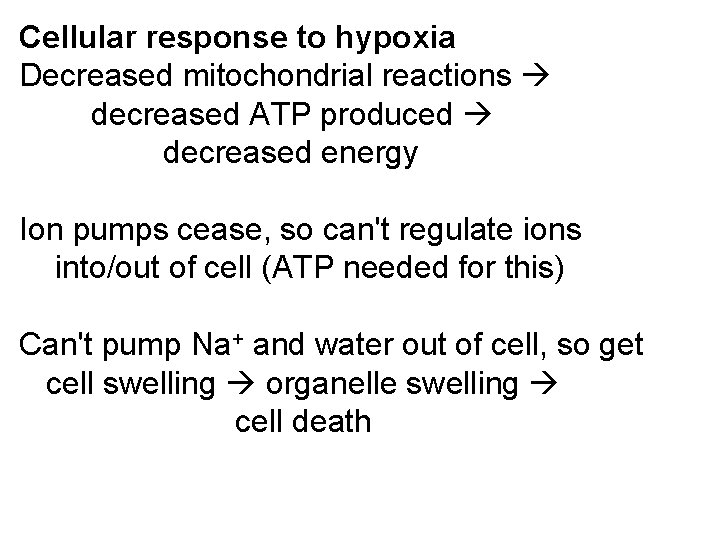 Cellular response to hypoxia Decreased mitochondrial reactions decreased ATP produced decreased energy Ion pumps