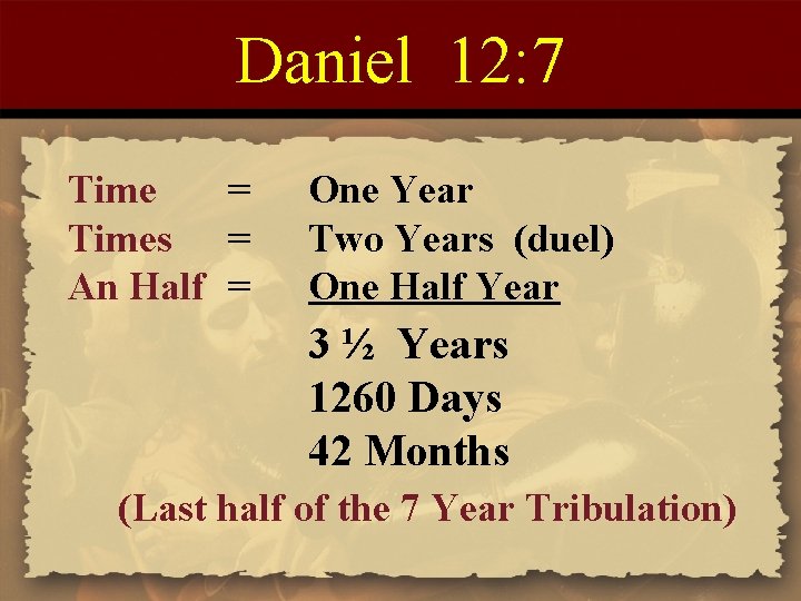 Daniel 12: 7 Time = Times = An Half = One Year Two Years