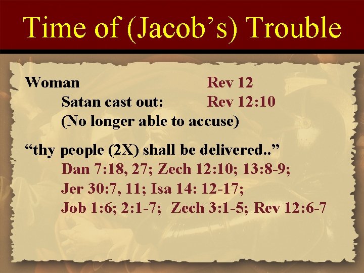 Time of (Jacob’s) Trouble Woman Rev 12 Satan cast out: Rev 12: 10 (No