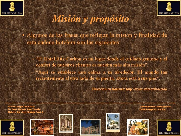 Misión y propósito • Algunos de las frases que reflejan la misión y finalidad