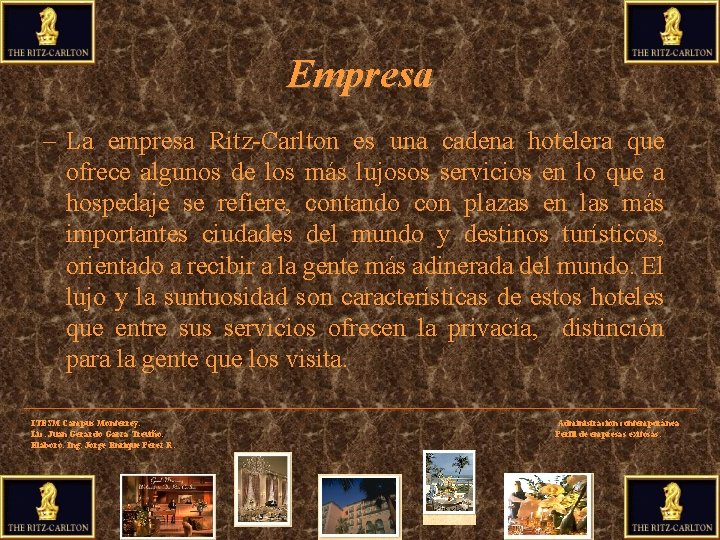 Empresa – La empresa Ritz-Carlton es una cadena hotelera que ofrece algunos de los