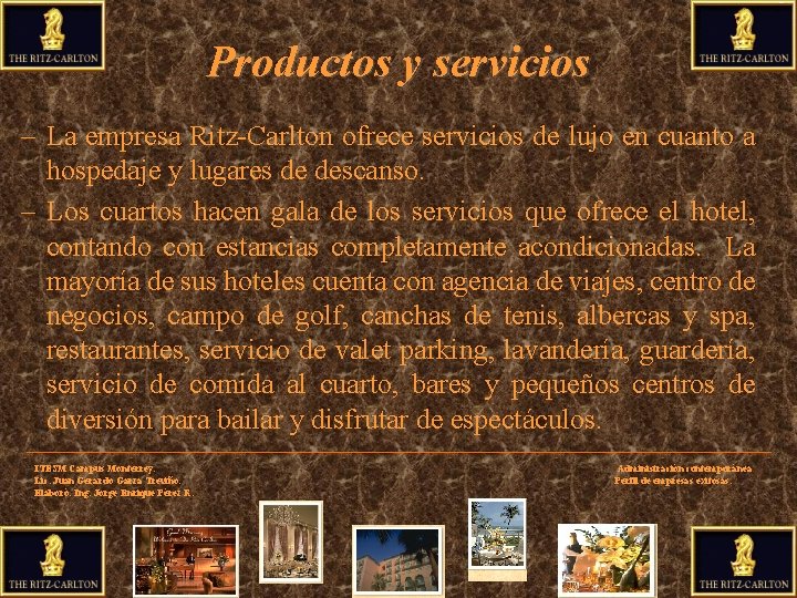 Productos y servicios – La empresa Ritz-Carlton ofrece servicios de lujo en cuanto a