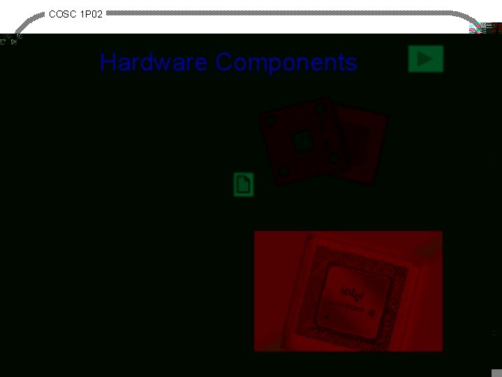 COSC 1 P 02 Hardware Components · processor (CPU) - control unit (CU) °