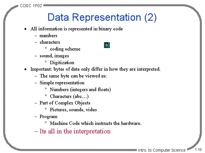 COSC 1 P 02 Data Representation (2) · All information is represented in binary