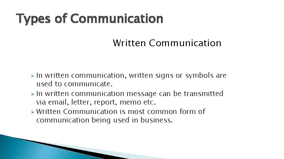 Types of Communication Written Communication In written communication, written signs or symbols are used