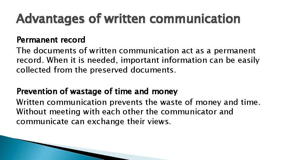 Advantages of written communication Permanent record The documents of written communication act as a