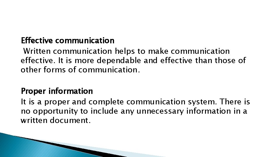 Effective communication Written communication helps to make communication effective. It is more dependable and