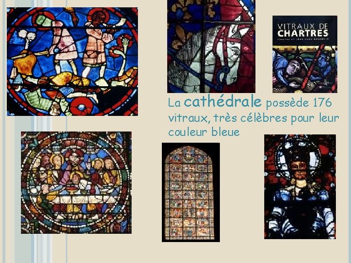 La cathédrale possède 176 vitraux, très célèbres pour leur couleur bleue 
