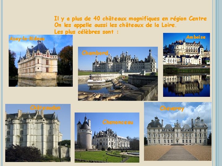 Azay–le–Rideau Il y a plus de 40 châteaux magnifiques en région Centre On les