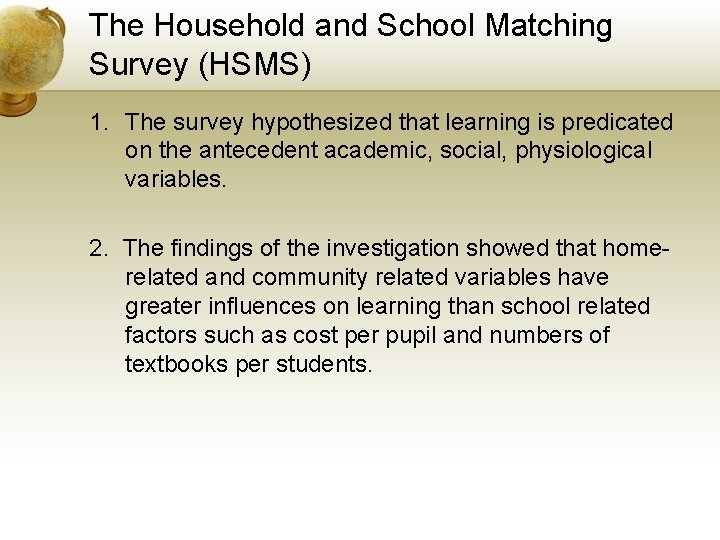 The Household and School Matching Survey (HSMS) 1. The survey hypothesized that learning is