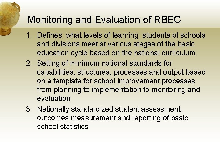 Monitoring and Evaluation of RBEC 1. Defines what levels of learning students of schools