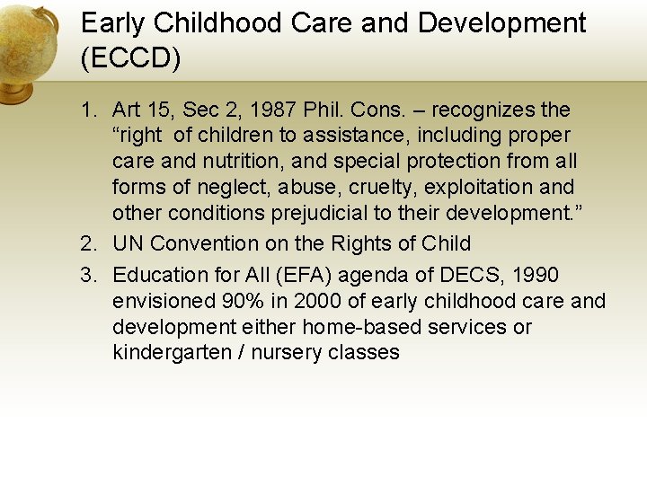 Early Childhood Care and Development (ECCD) 1. Art 15, Sec 2, 1987 Phil. Cons.