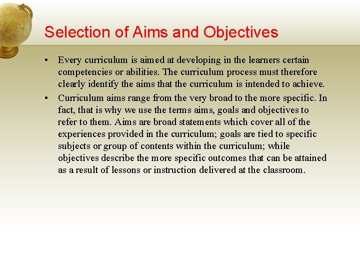 Selection of Aims and Objectives • Every curriculum is aimed at developing in the