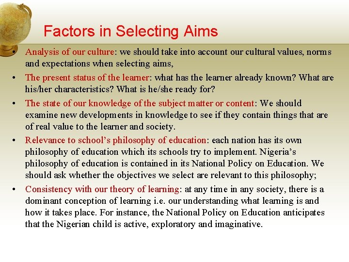 Factors in Selecting Aims • Analysis of our culture: we should take into account