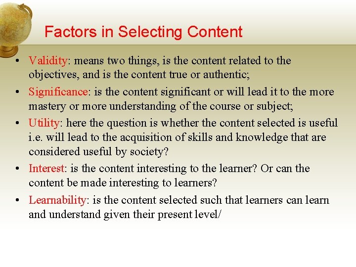 Factors in Selecting Content • Validity: means two things, is the content related to