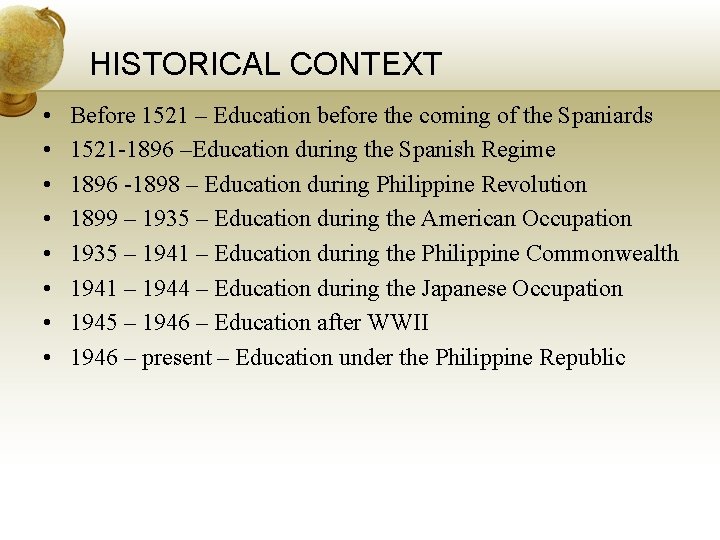 HISTORICAL CONTEXT • • Before 1521 – Education before the coming of the Spaniards