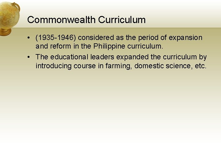 Commonwealth Curriculum • (1935 -1946) considered as the period of expansion and reform in